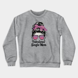 Fabulous Single Mom - Limited Edition Crewneck Sweatshirt